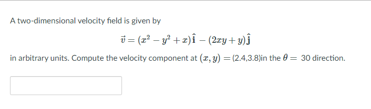 Solved A two-dimensional velocity field is given by ū = (x2 | Chegg.com