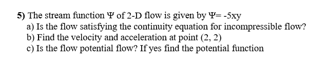 Solved 5) The stream function Y of 2-D flow is given by | Chegg.com