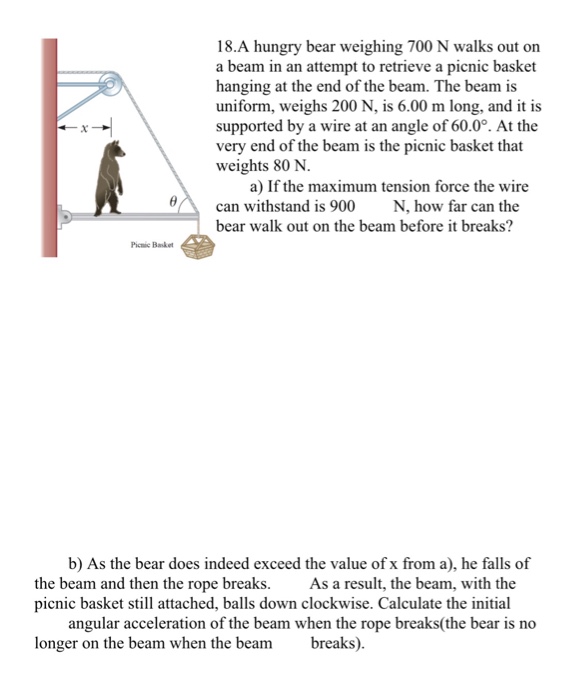 Solved 18.A hungry bear weighing 700 N walks out on a beam | Chegg.com