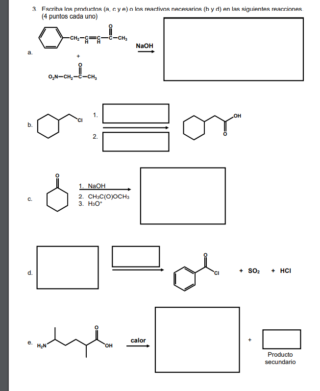 3. Fscriba los productos (a, c y e) \( \cap \) los reactivos necesarios (b y d) en las siguientes reacciones. (4 puntos cada