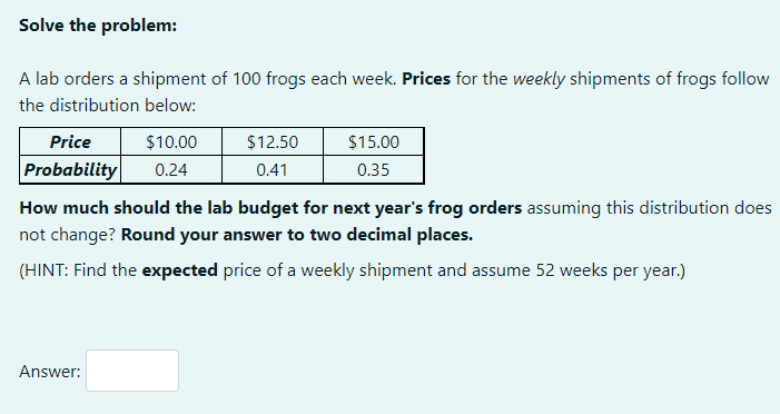 Solved A lab orders a shipment of 100 frogs each week. | Chegg.com