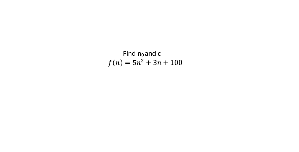 solved-find-n0-and-c-f-n-5n2-3n-100-chegg