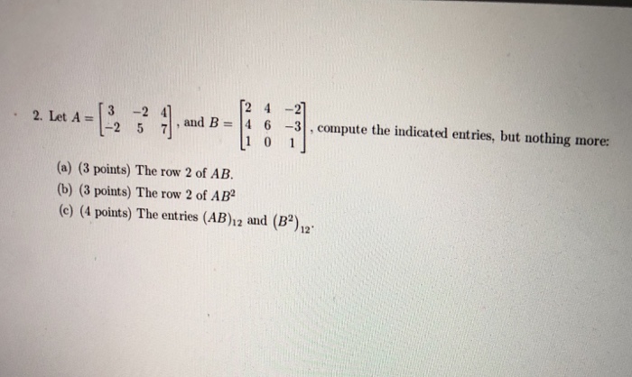 Solved 2 4 2 2. Let A = [3-24] and B = | 4 6-3| , compute | Chegg.com
