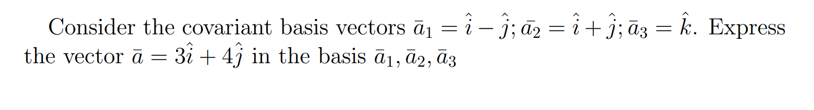 Solved Consider The Covariant Basis Vectors A I J A2 Chegg Com