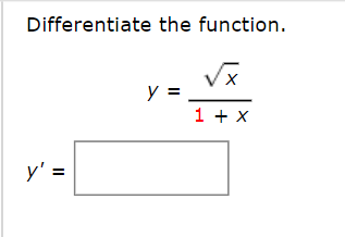 Differentiate the function. \[ y=\frac{\sqrt{x}}{1+x} \]