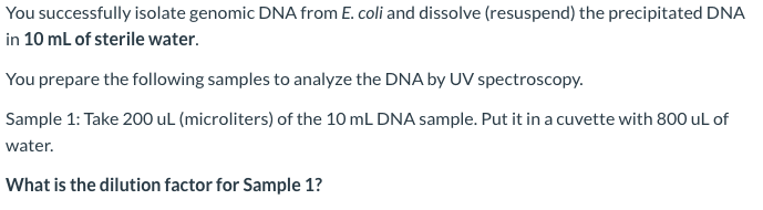 Solved You successfully isolate genomic DNA from E. coli and | Chegg.com