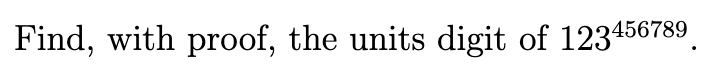 Solved Find, with proof, the units digit of 123456789 | Chegg.com