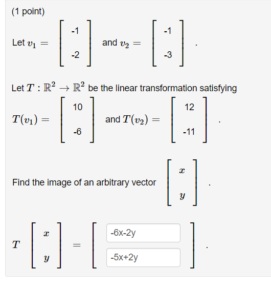 Solved (1 point) Let v1=[−1−2] and v2=[−1−3]. Let T:R2→R2 be | Chegg.com