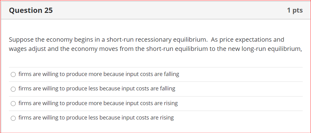 Solved Question 25 1 Pts Suppose The Economy Begins In A | Chegg.com