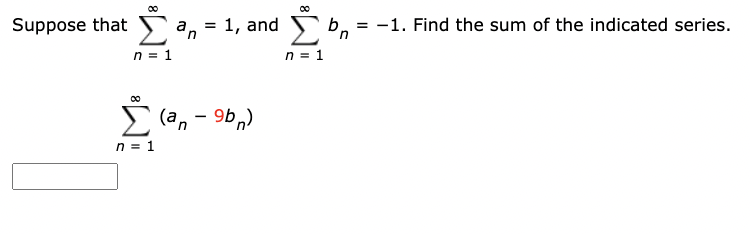 Solved Suppose that ∑n=1∞an=1, and ∑n=1∞bn=−1. Find the sum | Chegg.com