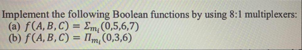 Solved Implement the following Boolean functions by using | Chegg.com