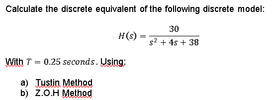 Solved Calculate the discrete equivalent of the following | Chegg.com
