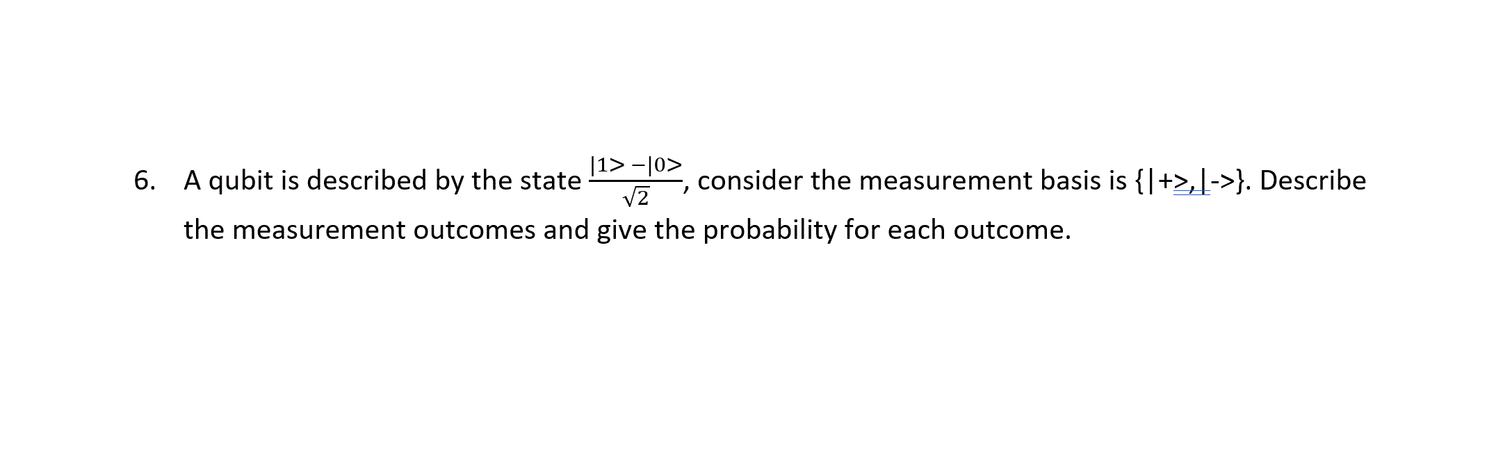 Solved 6. A qubit is described by the state "1250s, consider