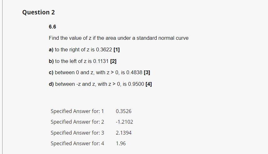 Solved Question 2 6.6 Find the value of z if the area under 