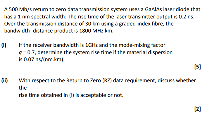 A \( 500 \mathrm{Mb} / \mathrm{s} \) return to zero data transmission system uses a GaAlAs laser diode that has a \( 1 \mathr