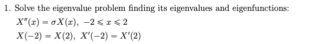 Solved 1. Solve the eigenvalue problem finding its | Chegg.com