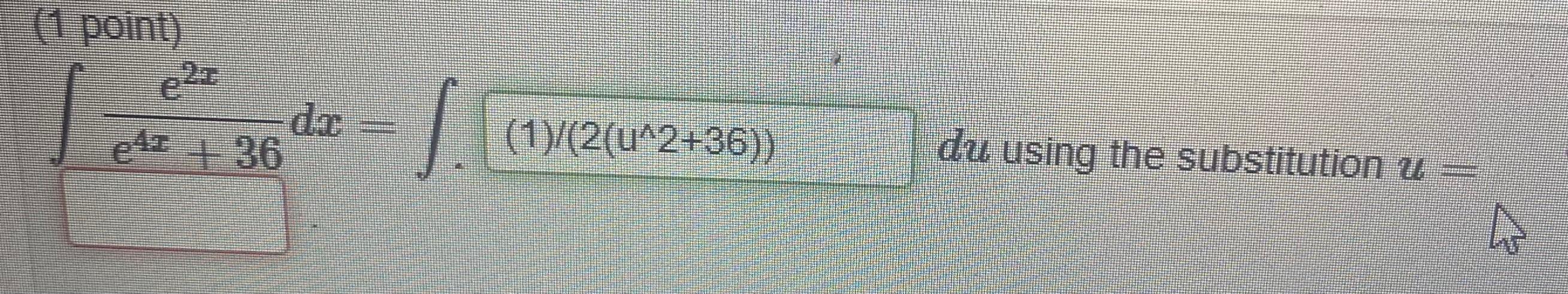 Solved 1 Point ∫e4x 36e2xdx ∫ 1 2 U∧2 36 Du Using The