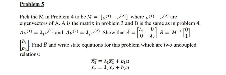 Pick the M in Problem 4 to be M=[v(1)v(2)] where | Chegg.com