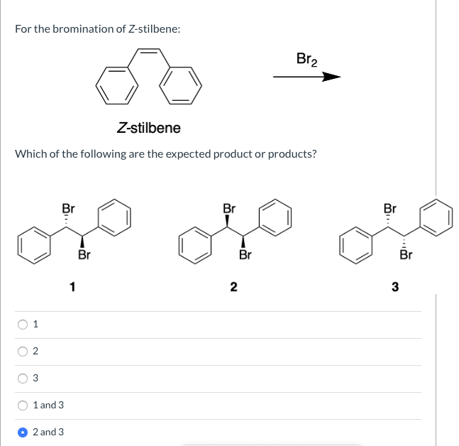 Solved For the bromination of Zstilbene Br2 Zstilbene