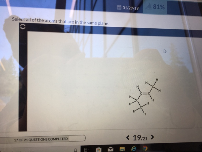 Solved 81% 01/29/19 Select all of the atoms that are in the | Chegg.com