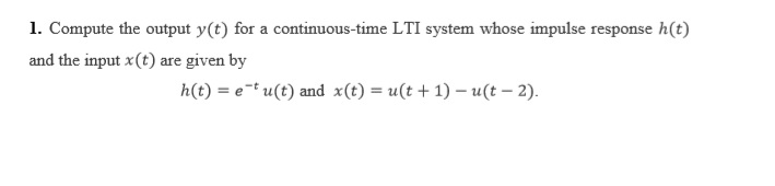Solved 1. Compute the output y(t) for a continuous-time LTI | Chegg.com