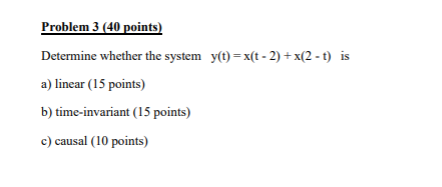 Solved Problem 3 (40 ﻿points)Determine whether the system | Chegg.com