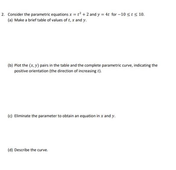 Solved 2. Consider the parametric equations x = t +2 and y = | Chegg.com