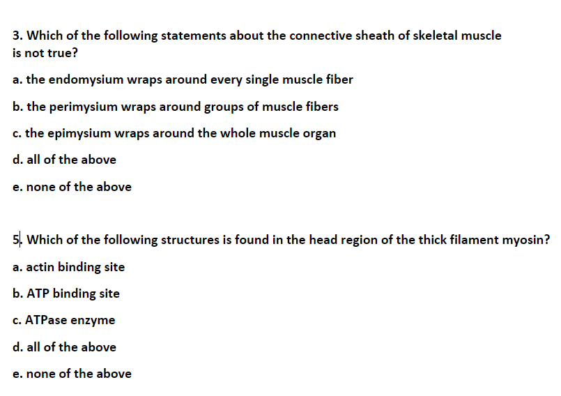 3. Which of the following statements about the connective sheath of skeletal muscle is not true? a. the endomysium wraps arou