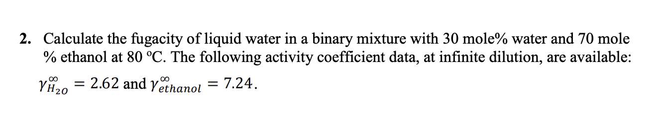 Solved 2. Calculate the fugacity of liquid water in a binary | Chegg.com