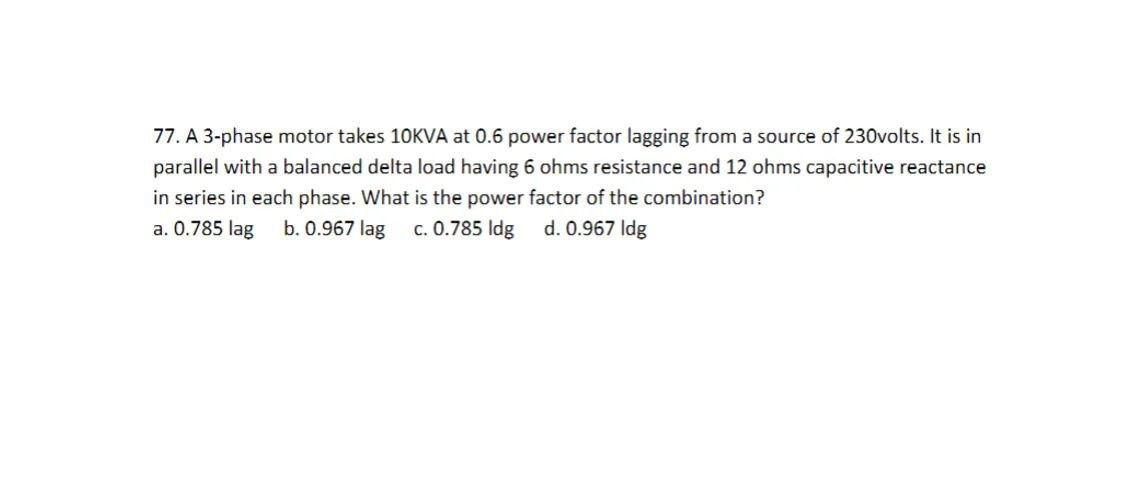 Solved 77. A 3-phase motor takes 10KVA at 0.6 power factor | Chegg.com