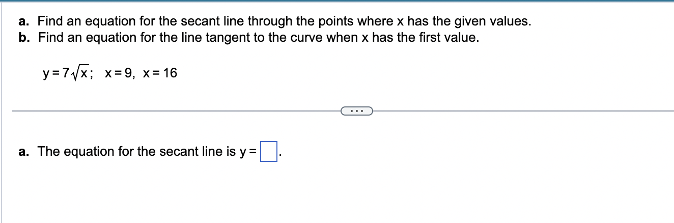 a. Find an equation for the secant line through the points where \( x \) has the given values.
b. Find an equation for the li