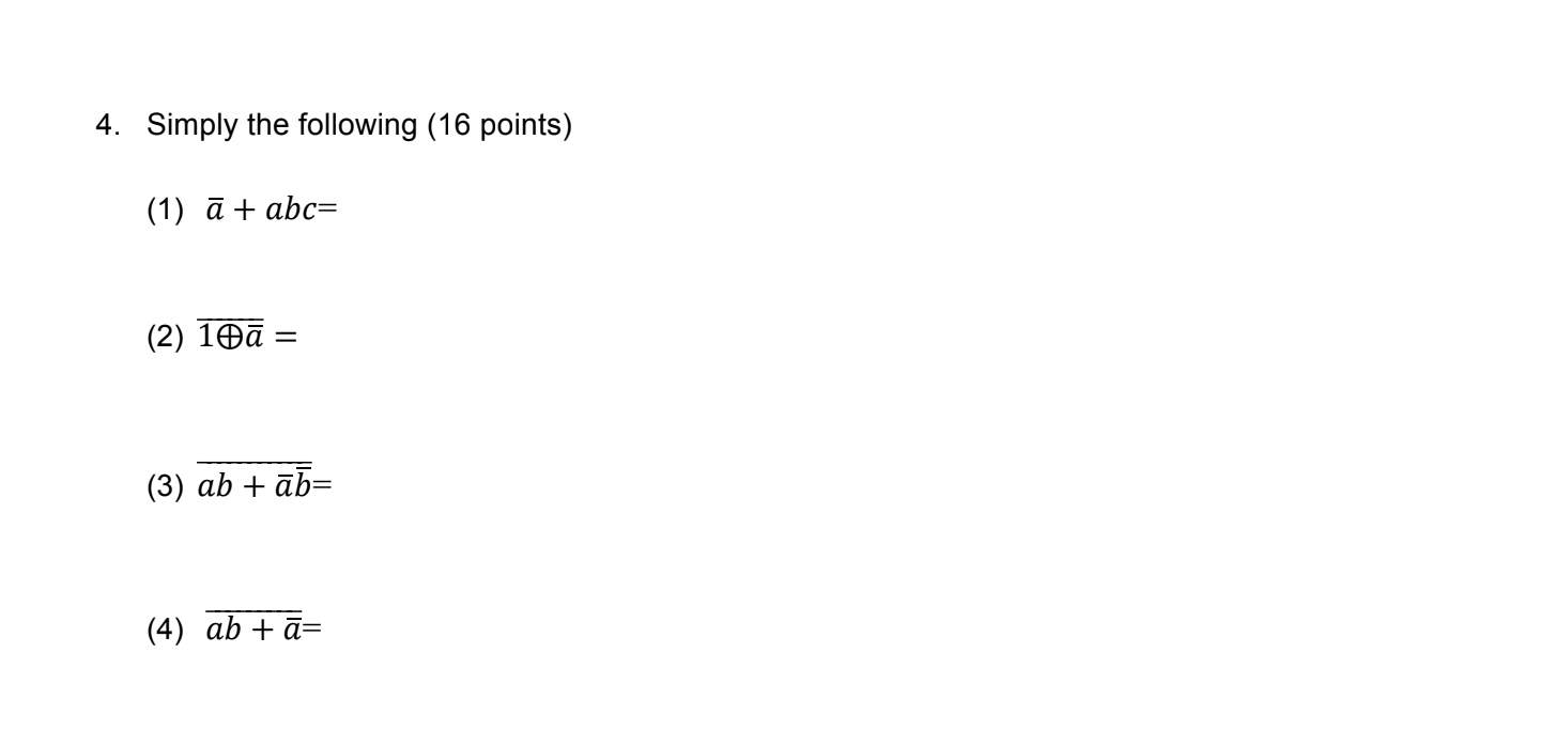 Solved 4. Simply The Following (16 Points) (1) ā + Abc= (2) | Chegg.com