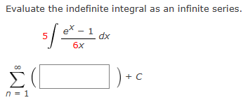 Solved Evaluate the indefinite integral as an infinite | Chegg.com