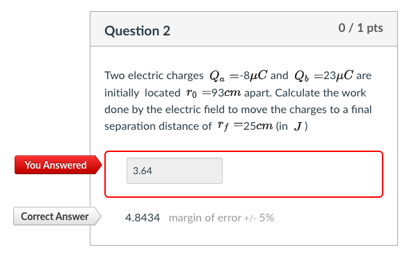 Solved Question 2 0 / 1 pts Two electric charges Qa =-8°C | Chegg.com