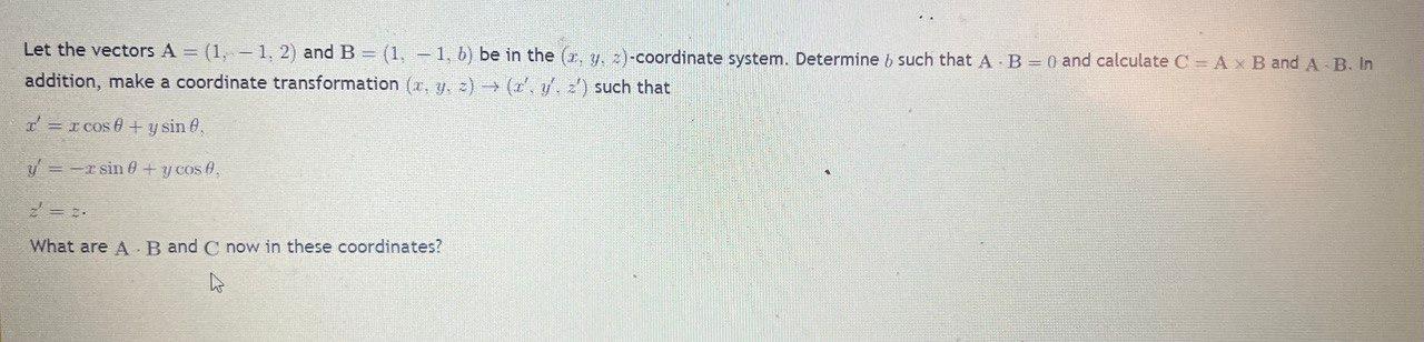 Solved Let The Vectors A=(1,−1,2) And B=(1,−1,b) Be In The | Chegg.com