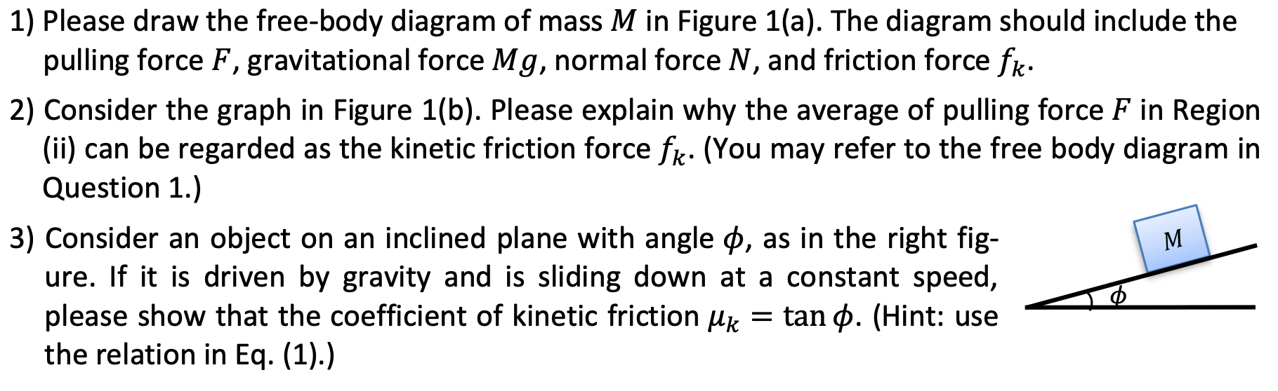 1) Please draw the free-body diagram of mass \( M \) in Figure \( 1(a) \). The diagram should include the pulling force \( F 