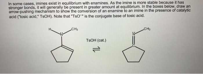 Solved cases, imines exist in equilibrium with enamines. As | Chegg.com