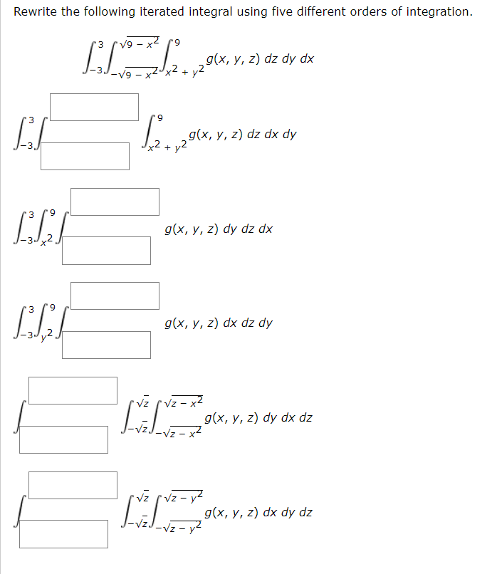 Rewrite the following iterated integral using five different orders of integration. \[ \begin{array}{c} \int_{-3}^{3} \int_{-