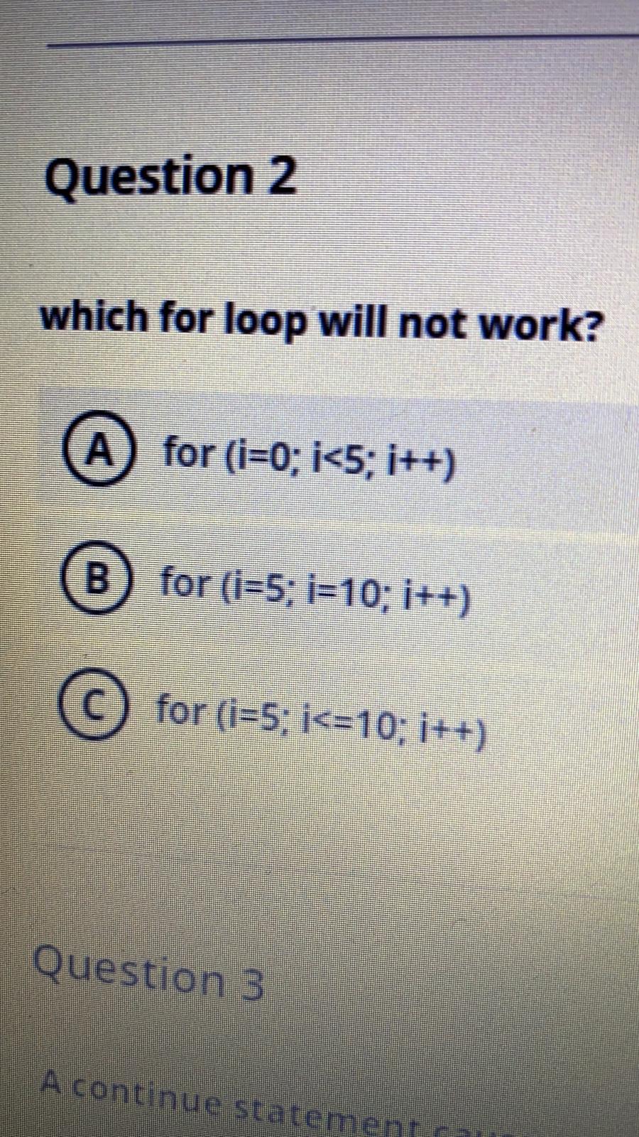Solved Question 2 which for loop will not work? A) for (i=0; | Chegg.com