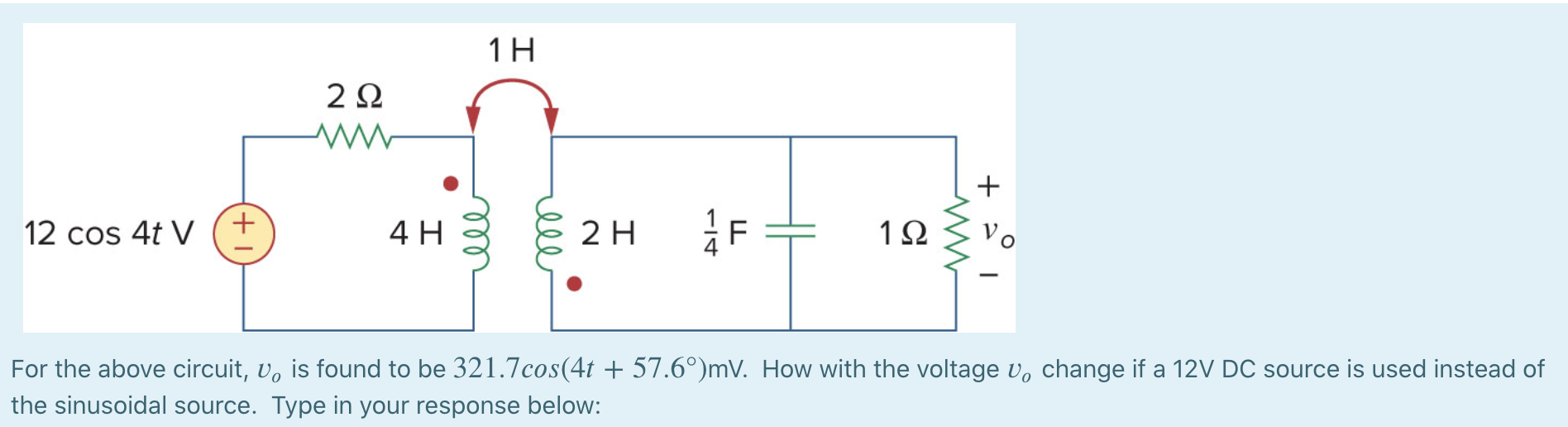 Solved 1H 292 + 12 cos 4t V +1 4H ele 2 H F 12 VO For the | Chegg.com