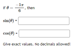 Solved If θ=6−1π, then sin(θ)= cos(θ)= Give exact values. No | Chegg.com