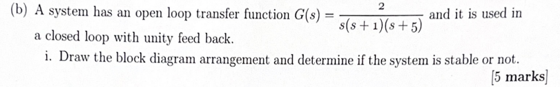 Solved 2 (b) A system has an open loop transfer function | Chegg.com