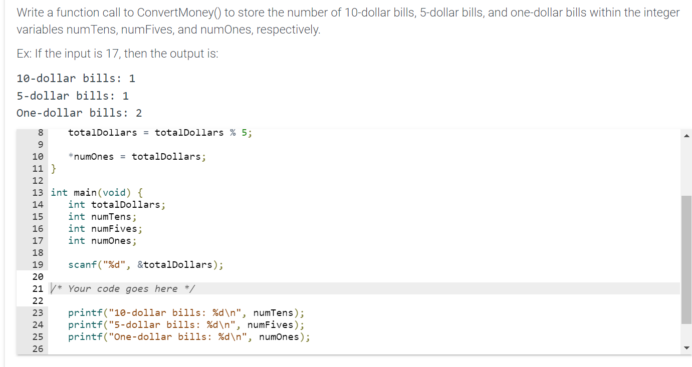 Solved Write a function call to ConvertMoney() to store the | Chegg.com