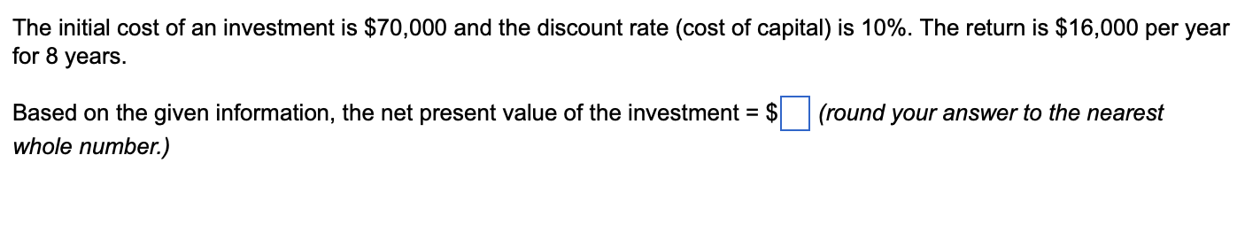 Solved The initial cost of an investment is $70,000 and the | Chegg.com