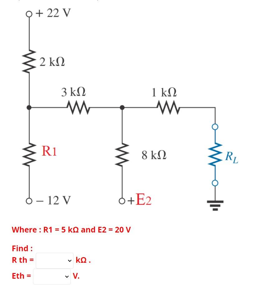 Solved Where: R1=5kΩ and E2=20V Find: Rth= Eth =kΩ.V. | Chegg.com