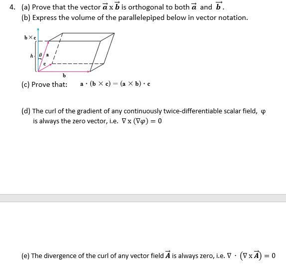 Solved (a) Prove That The Vector A X B Is Orthogonal To Both | Chegg.com