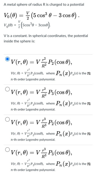 A metal sphere of radius R is charged to a potential
V. () = ? (5 cos? – 3 cos 8).
V,(0) = (5cos?o – 3cose).
V
V is a constan