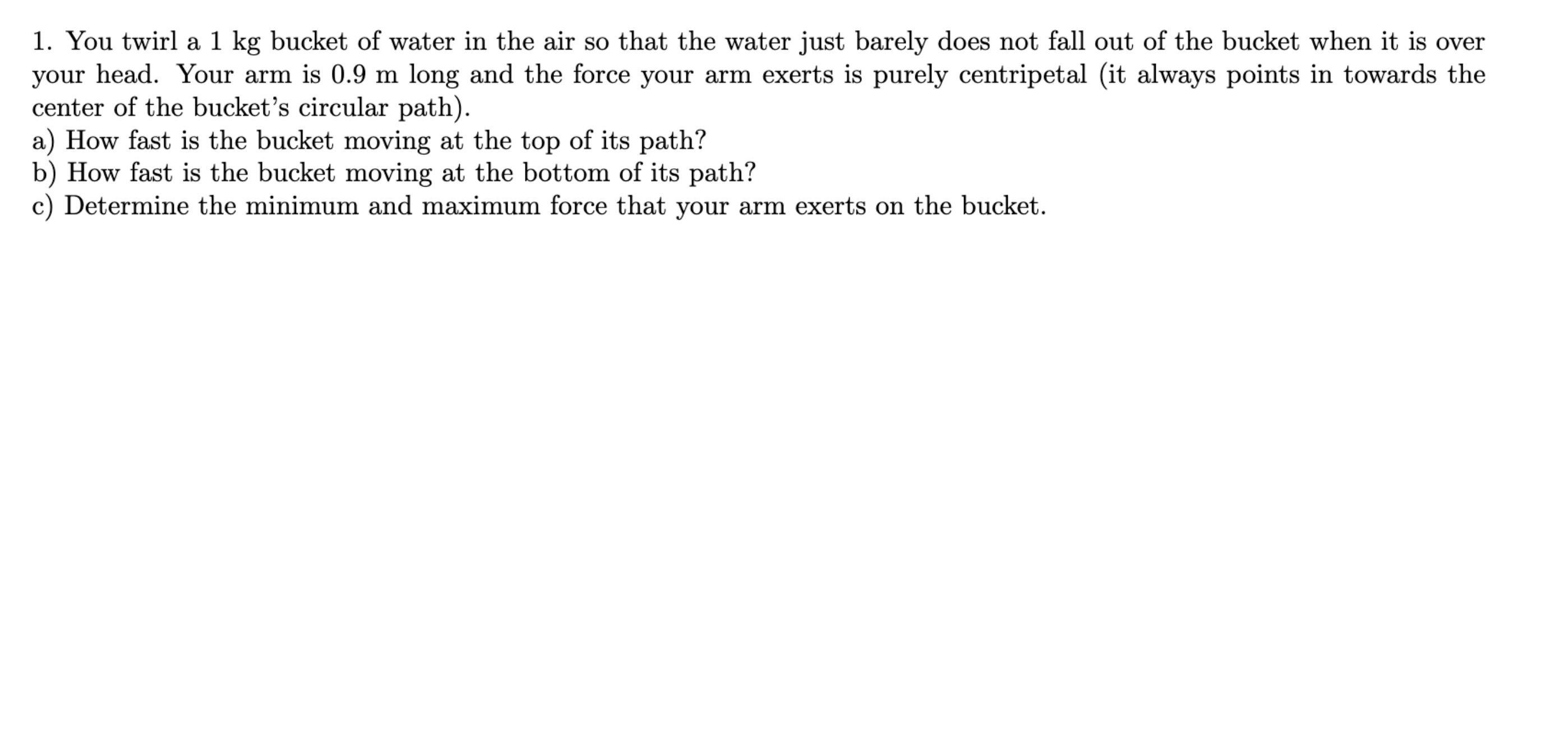 Solved 1. You twirl a 1 kg bucket of water in the air so