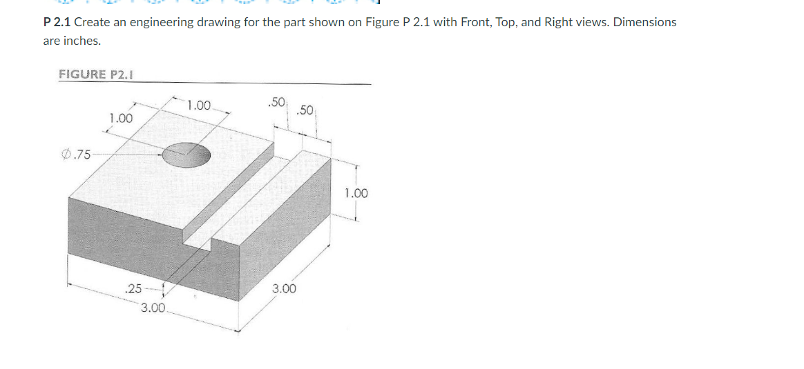 Solved P 2.1 Create an engineering drawing for the part | Chegg.com
