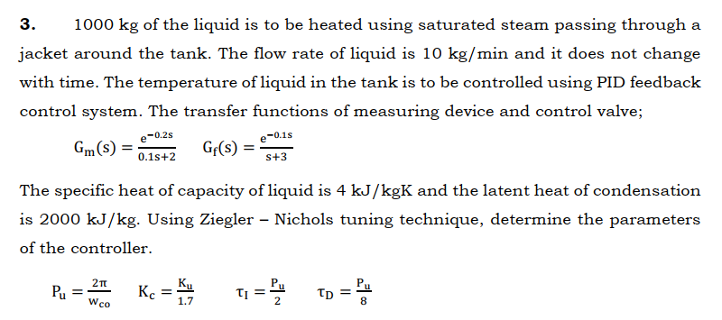 Solved 3. 1000 kg of the liquid is to be heated using | Chegg.com